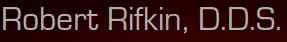 Robert Rifkin D.D.S